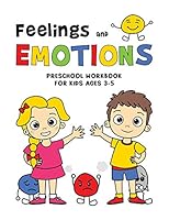 FEELINGS and EMOTIONS Workbook for Kids Ages 3-5 PRESCHOOL: WORKSHEETS Activities for Children to Help them Learn to Identify and Name their Emotions ANGER SADNESS HAPPINESS FEAR (coping skills) B08F6YWMVF Book Cover
