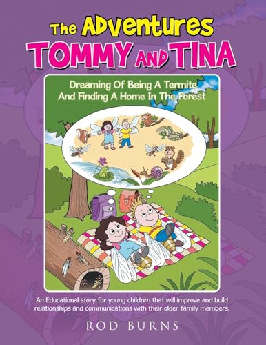 The Adventures Tommy and Tina Dreaming of Being a Termite and Finding a Home in the Forest