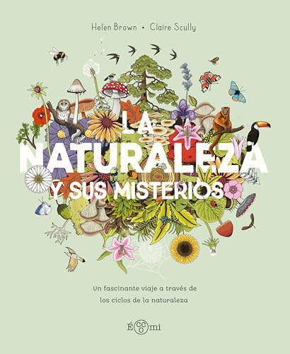 LA NATURALEZA Y SUS MISTERIOS: Un viaje fascinante a través de los ciclos de la naturaleza (MISTERIOS DEL MUNDO)