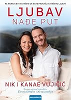 Ljubav nadje put : jedinstvena prica o ljubavi koja prevazilazi sve granice 861001438X Book Cover