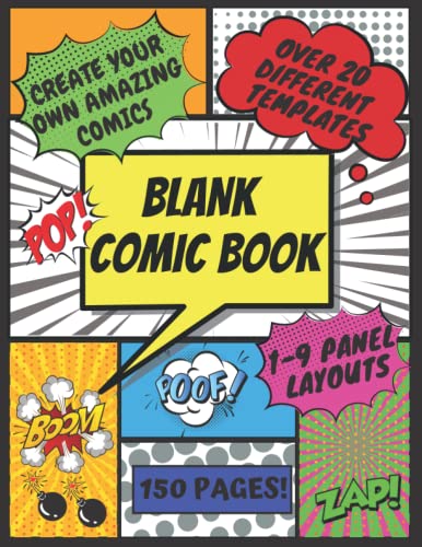 Blank Comic Book: Create Your Own Comics & Stories With A Variety Of Over 20 Different Templates In 1-9 Panel Layouts