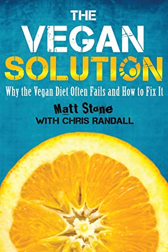 The Vegan Solution: Why The Vegan Diet Often Fails and How to Fix It Paperback – April 10, 2013