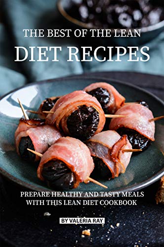 The Best of The Lean Diet Recipes: Prepare Healthy and Tasty Meals with This Lean Diet Cookbook (English Edition)