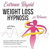 Extreme Rapid Weight Loss Hypnosis for Women with Alpha Waves: Reprogram Healthier Diet Habits with Guided Relaxation for Burning Fat, Overcoming Emotional ... Food Addiction (Mindful Harmonics, Book 3)