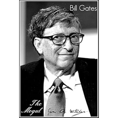 Bill Gates - The Mogul