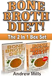 Bone Broth: Bone Broth Diet Box Set - Lose Weight, Fight Inflammation, and Improve Your Health with Delicious Bone Broth Recipes