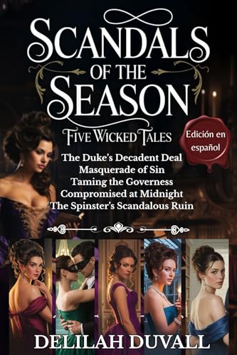 Scandals of the Season - Five Wicked Tales - The Boxed Set Collection - Edición en español: Steamy Regency Novellas- Books 1 - 5 (Scandals of the Season - Spanish Editions)