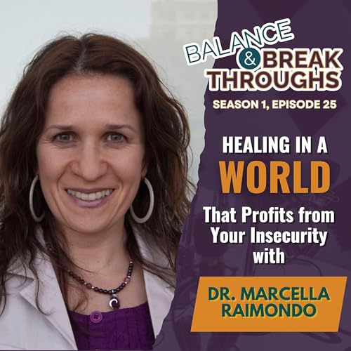 Healing in a World that Profits from Your Insecurity with Dr. Marcella Raimondo