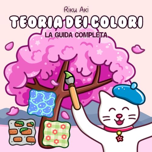 Teoria Dei Colori: La Guida Completa per Imparare a Disegnare: Esercizi, Fantasia, Stile e Arte per Bambini, Adulti, Anziani ? C