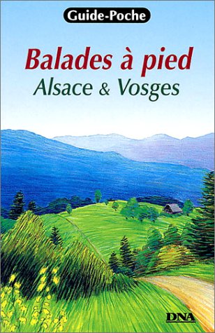 Balades à pied : Alsace et Vosges PDF