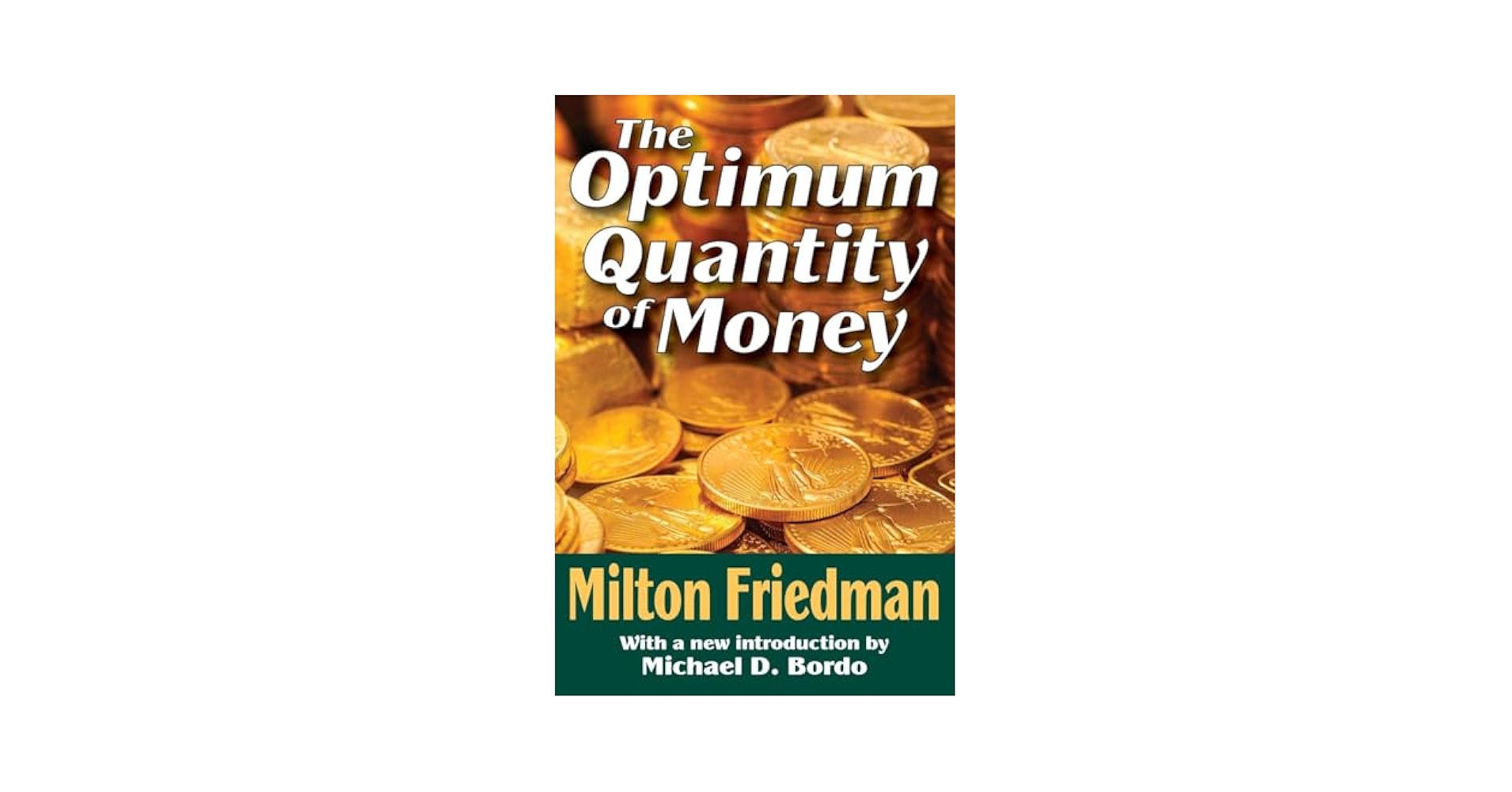 The Optimum Quantity of Money: Friedman, Milton