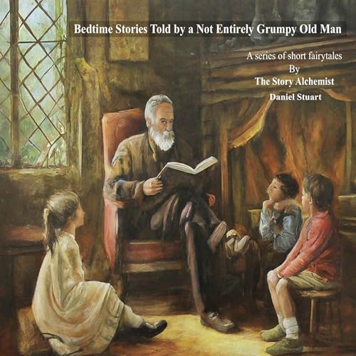 Bedtime Stories Told by a Not Entirely Grumpy Old Man by The Story Alchemist, Daniel Stuart episode artwork
