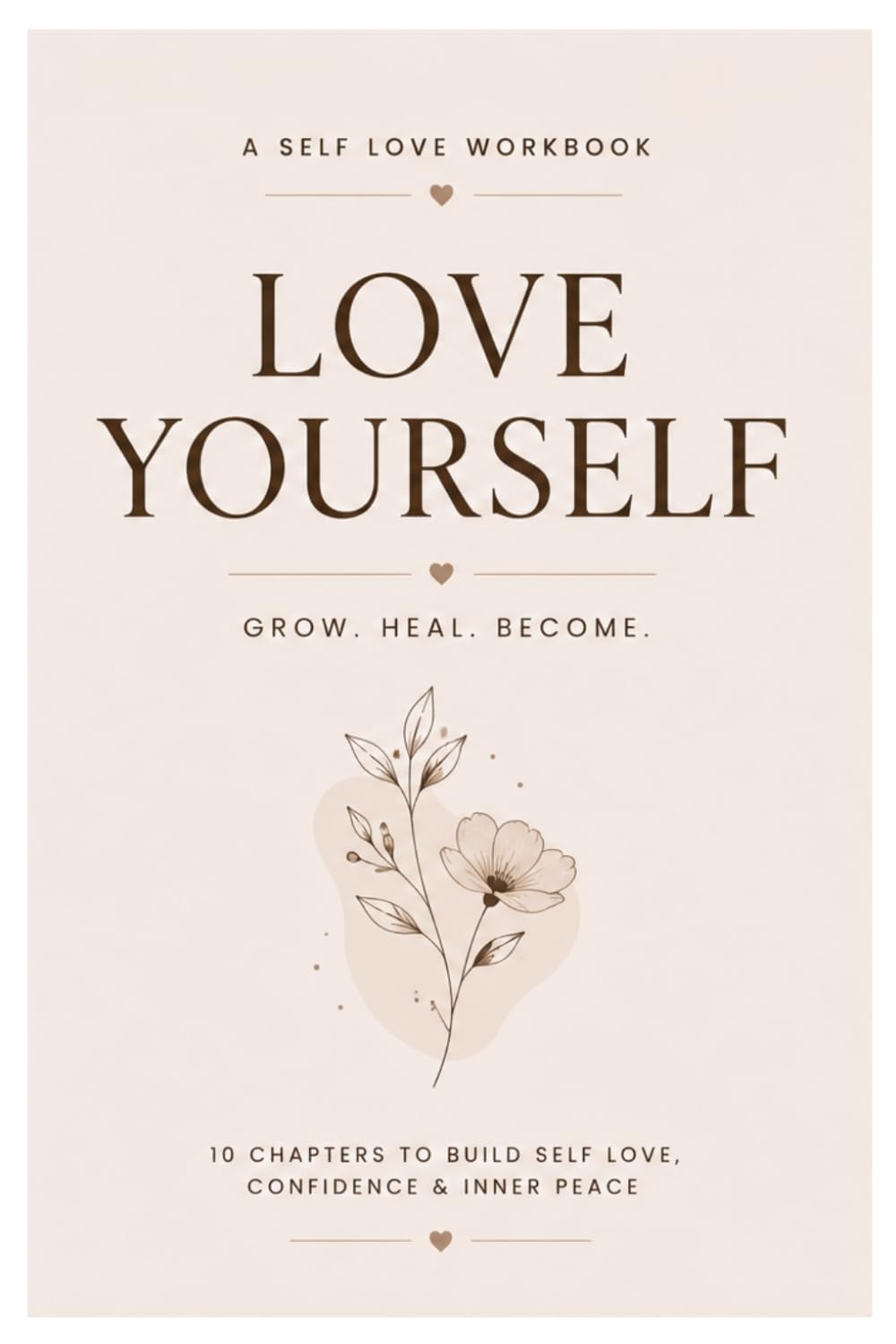 Love Yourself: 10 Chapters to Build Self-Love, Confidence & Inner Peace