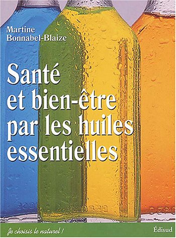 Télécharger Santé et bien-être par les huiles essentielles Francais PDF