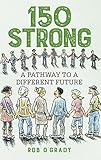 150-Strong: A Pathway to a Different Future