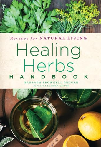 Healing Herbs Handbook: Recipes for Natural Living