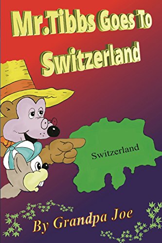 Mr.Tibbs Goes To Switzerland: Fun Time For Kids Volume 1