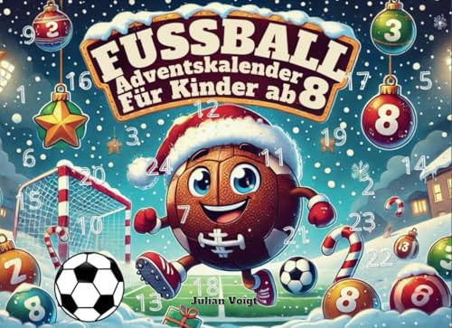 Der ultimative Fußball-Adventskalender für Kids ab 8: Freue dich auf 24...