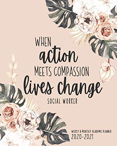 Social Work Academic Planner: When Action Meets Compassion Lives Change | Calendar And Organizer