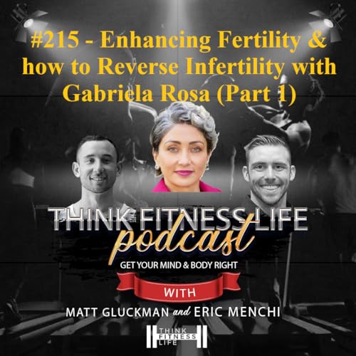 #215 - Enhancing Fertility and how to Reverse Infertility with Gabriela Rosa (Part 1)