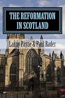 The Reformation in Scotland: From Reformation to Revolution 1481002678 Book Cover