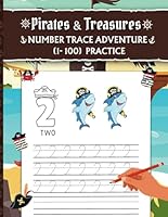 Pirates & Treasures: Number Trace Adventure 1-100 Practice: Numbers 1 to 100 number tracing for Pre School and Kindergarten (Pirates and Treasures) B0F6386QHB Book Cover