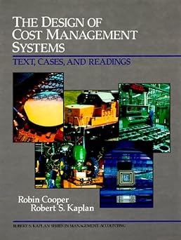The Design of Cost Management Systems Text, Cases, and Readings
