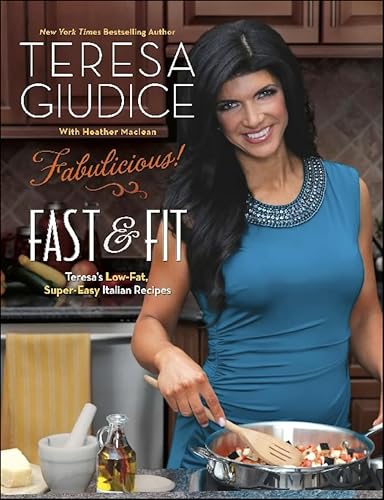 Fabulicious!: Fast & Fit: Teresa's Low-Fat, Super-Easy Italian Recipes