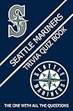  Seattle Mariners Trivia Quiz Book: The One With All The Questions (English Edition)