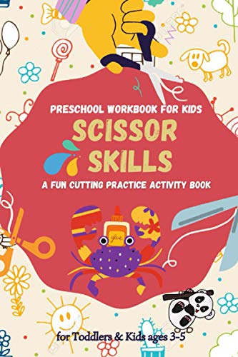 Scissor Skills Preschool Workbook for Kids: A Fun Cutting Practice Activity Book for Toddlers & Kids ages 3-5: Coloring & Scissor Practice for ... Shapes and Patterns Paperback â€“ 2021
