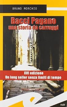 Bacci Pagano: Una storia da Carruggi