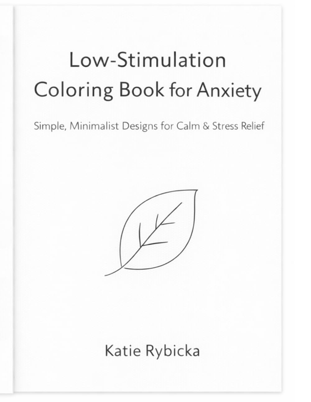 Low-Stimulation Coloring Book for Anxiety: Simple Botanical Designs for Calm, Focus & Stress Relief