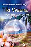 jeanne ruland krafttiere begleiten dein leben pdf  Tiki Waena: Der innere Seelengarten