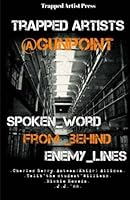Trapped Artists @GUNPOINT: Spoken Word From Behind Enemy Lines 1717211135 Book Cover