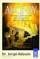 Adonay: Novela Iniciatica Del Colegio De Los Magos / Initiation Novel Of The Magician College (Horus) 9501700038 Book Cover