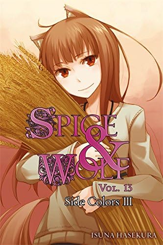 Spice and Wolf, Vol. 13 (light novel): Side Colors III (Volume 13)