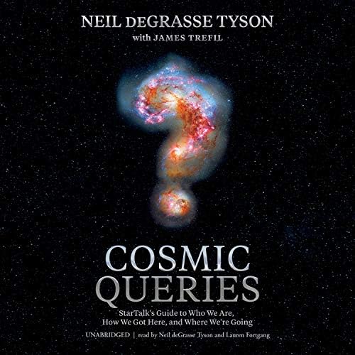 Cosmic Queries: StarTalk’s Guide to Who We Are, How We Got Here, and Where We’re Going
