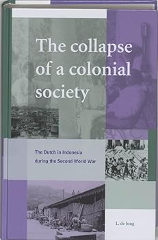 Hardcover The Collapse of a Colonial Society: The Dutch in Indonesia During the Second World War Book