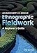 Ethnographic Fieldwork: A Beginner's Guide