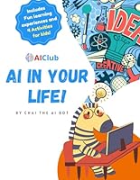 AI in Your Life!: By Chai the AI Bot (Artificial Intelligence and Machine Learning for Kids! Paperback Series) B096TRTQX4 Book Cover