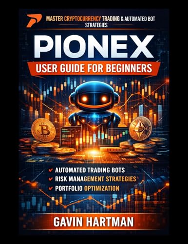 PIONEX USER GUIDE FOR BEGINNERS: Mastering The Fundamentals Of Spot Trading, Leveraged Bots, And Passive Strategies - Mobile App Features, Portfolio Tracking, And Strategy Customization Options