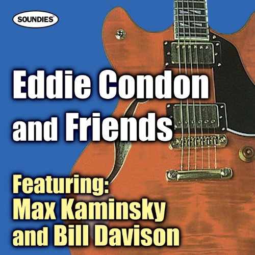 Eddie Condon and Friends featuring Max Kaminsky and Wild Bill Davison