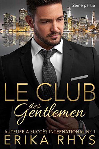 Télécharger Le Club des gentlemen, 2ème partie: une série romance milliardaire (La série Le Club des gentleme Gratuit