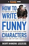 How to Write Funny Characters: The Complete List of the 40 Character Archetypes of Comedy and How to Use Them to Craft Funny Dialogue and Captivate Audiences (English Edition)