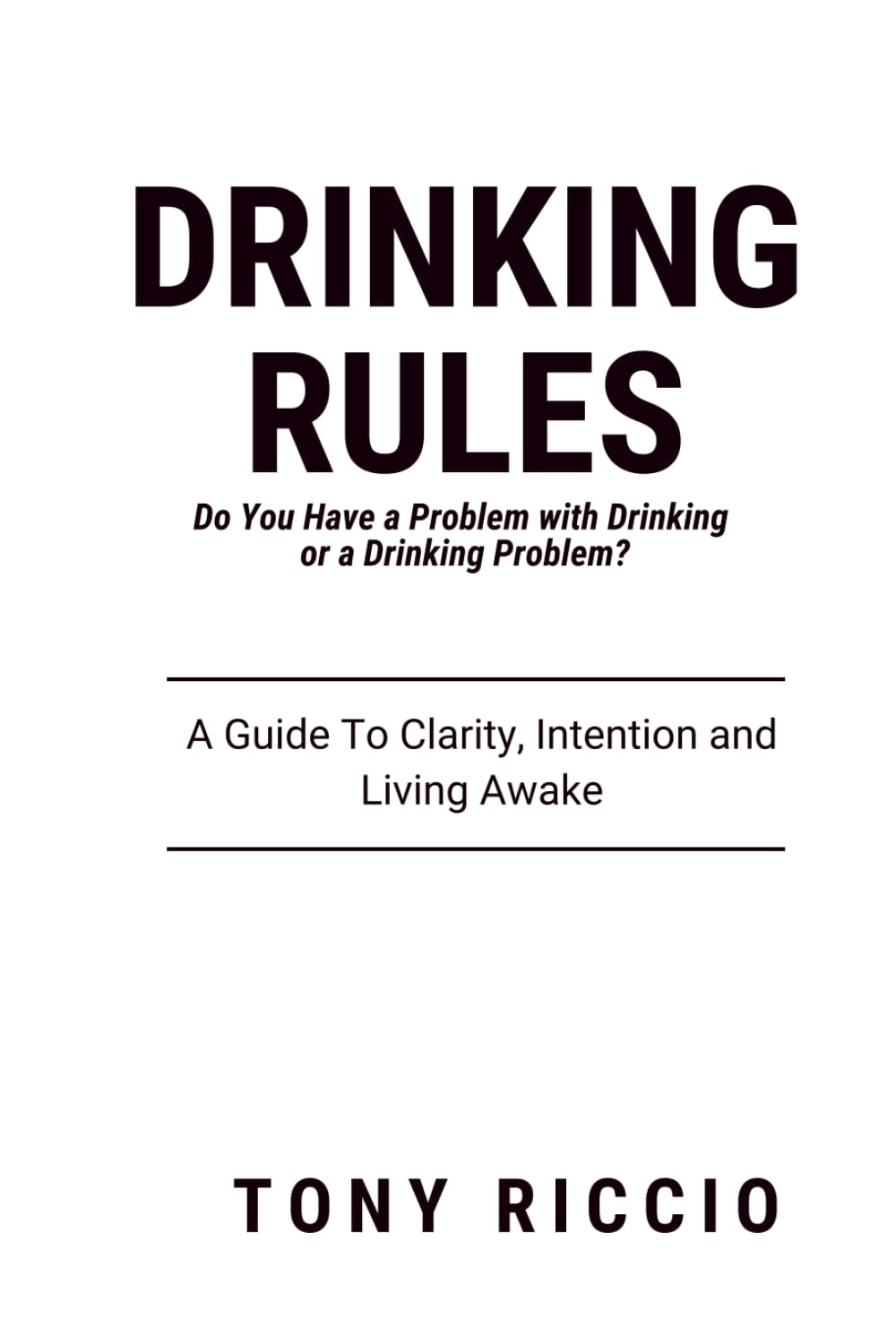 Drinking Rules: Do You Have a Problem with Drinking or a Drinking Problem?