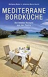  Mediterrane Bordküche: Die besten Rezepte aus der Pantry