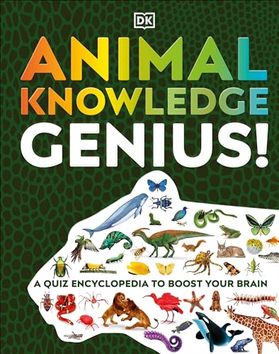 Animal Knowledge Genius: A Quiz Encyclopedia to Boost Your Brain (DK Knowledge Genius)