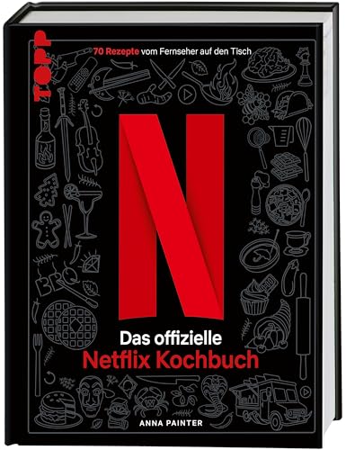 Netflix: Das offizielle Kochbuch: 70 Rezepte vom Fernseher auf den Tisch