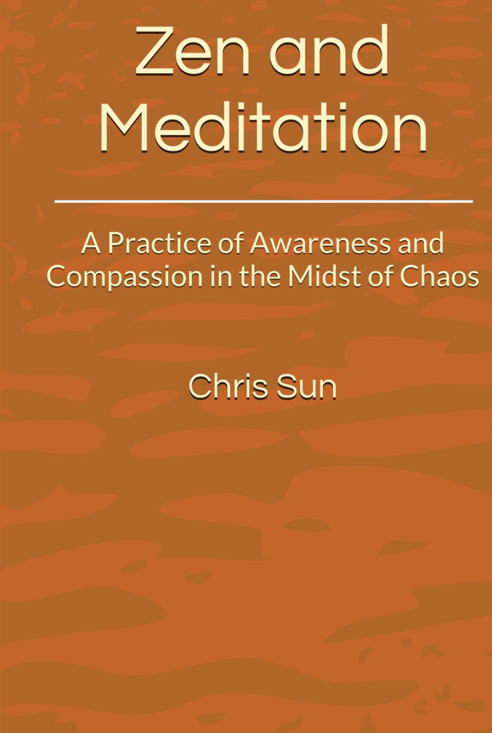 Zen and Meditation: A Practice of Awareness and Compassion in the Midst of Chaos