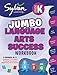 Kindergarten Jumbo Language Arts Success Workbook: 3 Books in 1 --Alphabet Activities; Reading Readiness; Beginning Word Games; Activities, Exercises, ... Ahead (Sylvan Language Arts Jumbo Workbooks)